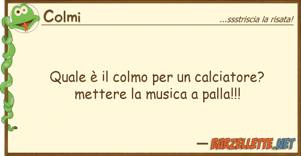 Colmi è colmo calciatore? met