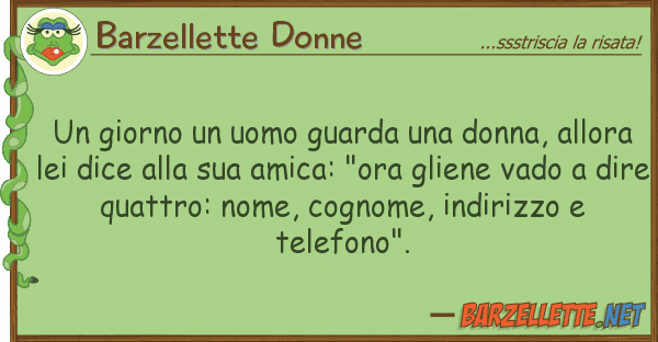Barzellette Donne giorno uomo guarda donna,