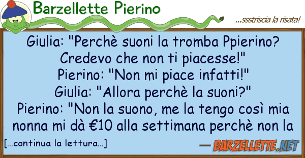 Barzellette Pierino giulia: "perchè suoni tromba ppierin
