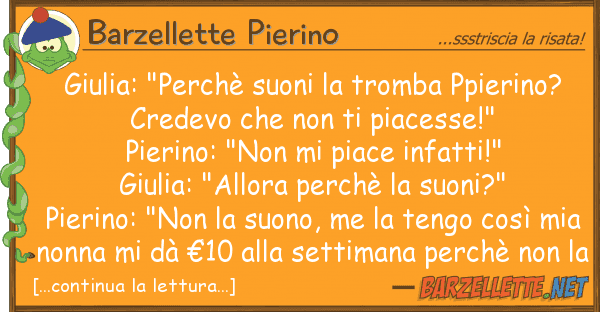 Barzellette Pierino giulia: "perchè suoni tromba ppierin