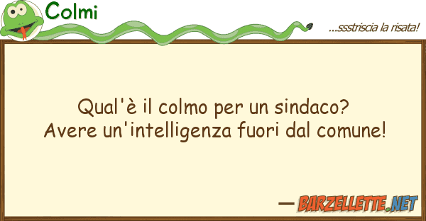 Colmi qual'è colmo sindaco? avere u