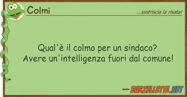 Colmi qual'è colmo sindaco? avere u