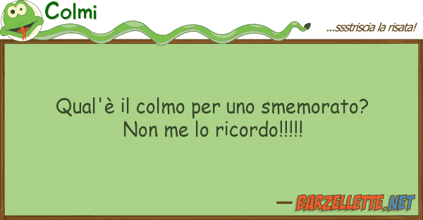 Colmi qual'è colmo smemorato?