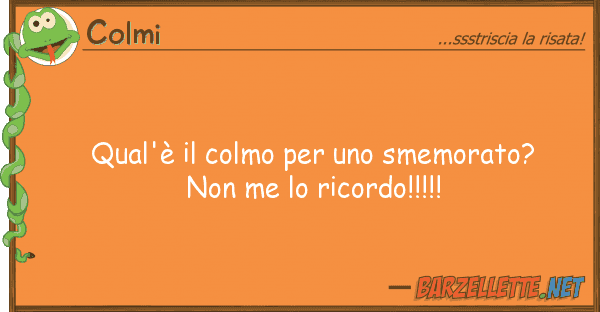 Colmi qual'è colmo smemorato?