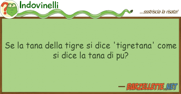 Indovinelli tana tigre dice 'tigretan