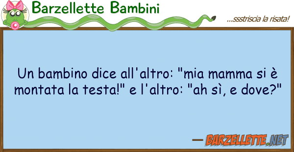 Barzellette Bambini bambino dice all'altro: "mia mamma