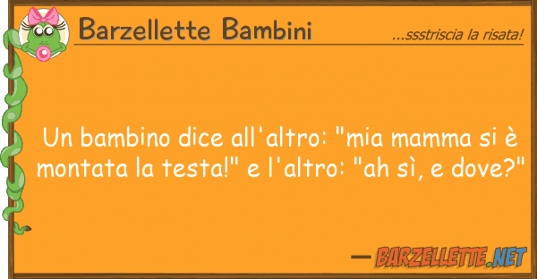 Barzellette Bambini bambino dice all'altro: "mia mamma