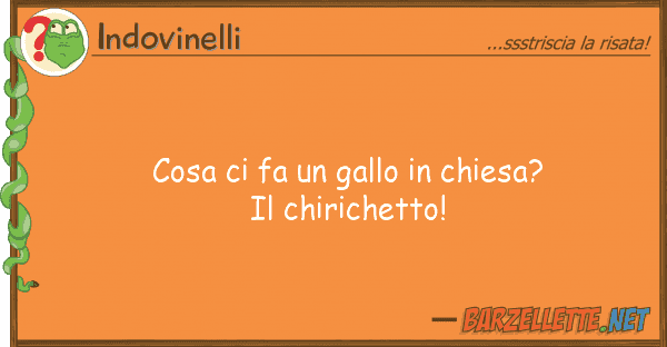 Indovinelli cosa fa gallo chiesa? chiric