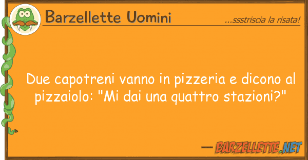 Barzellette Uomini due capotreni vanno pizzeria dicono