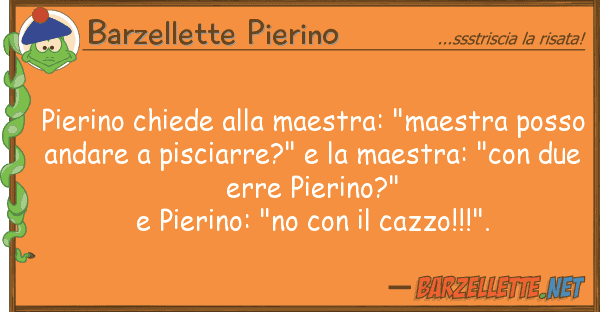 Barzellette Pierino pierino chiede maestra: "maestra po