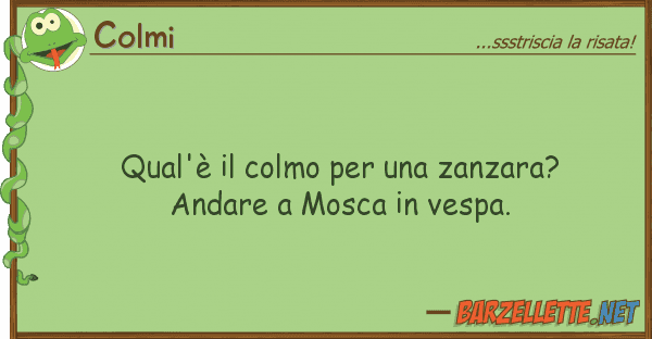 Colmi qual'è colmo zanzara? andare