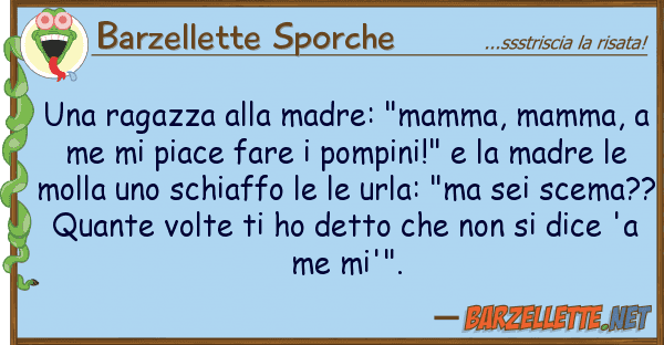 Barzellette Sporche ragazza madre: "mamma, mamma,