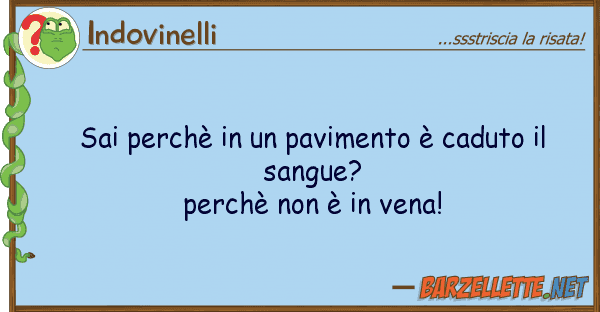 Indovinelli sai perchè pavimento è caduto