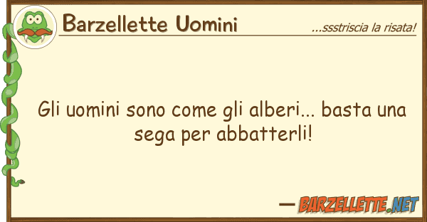Barzellette Uomini uomini sono alberi... basta