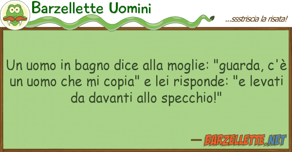Barzellette Uomini uomo bagno dice moglie: "guar