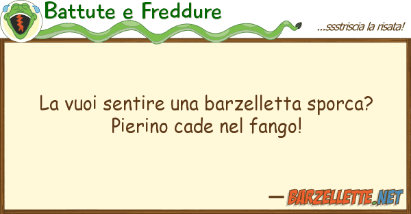 Battute e Freddure vuoi sentire barzelletta sporca?