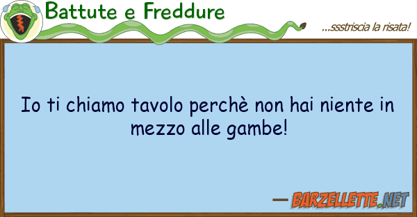 Battute e Freddure chiamo tavolo perchè hai nien