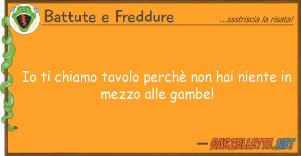 Battute e Freddure chiamo tavolo perchè hai nien