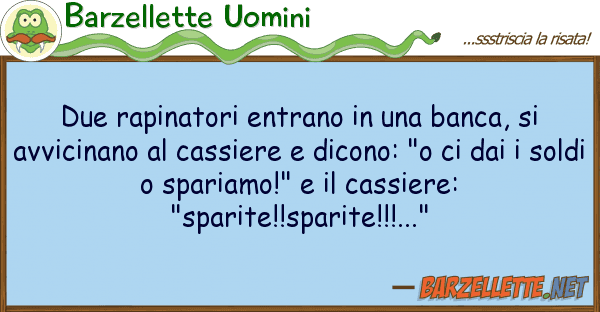 Barzellette Uomini due rapinatori entrano banca,