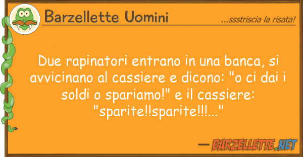Barzellette Uomini due rapinatori entrano banca,