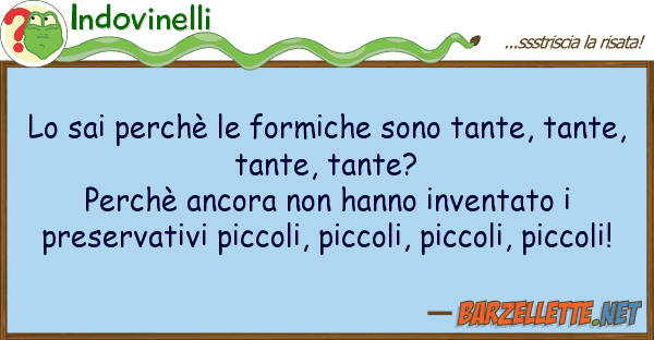 Indovinelli sai perchè formiche sono tante, t
