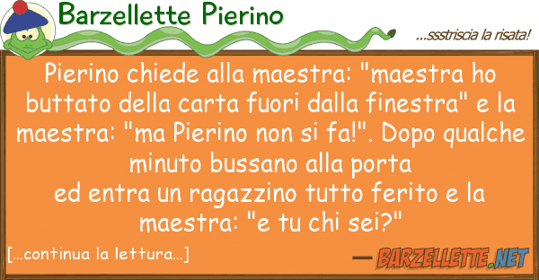 Barzellette Pierino pierino chiede maestra: "maestra ho