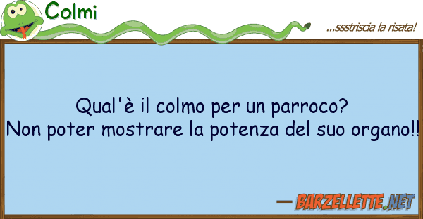 Colmi qual'è colmo parroco? pot