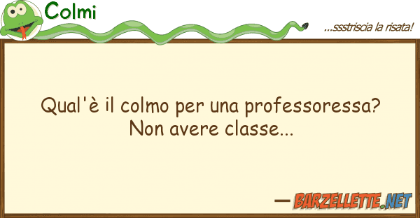 Colmi qual'è colmo professoressa?