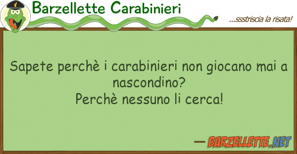 Barzellette Carabinieri sapete perchè carabinieri giocano