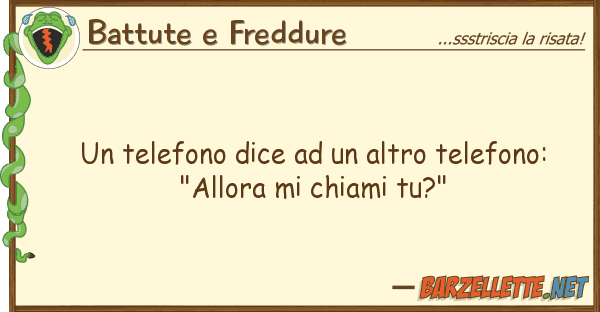 Battute e Freddure telefono dice altro telefono: "