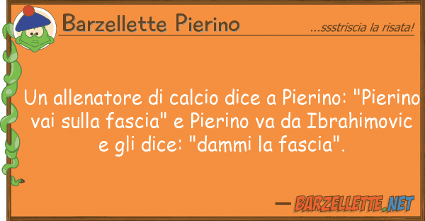 Barzellette Pierino allenatore calcio dice pierino: