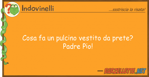 Indovinelli cosa fa pulcino vestito prete? pad