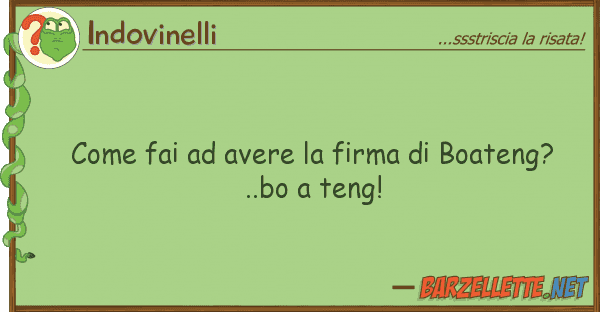 Indovinelli fai avere firma boateng? .