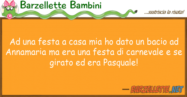 Barzellette Bambini festa casa ho dato bacio