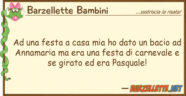 Barzellette Bambini festa casa ho dato bacio