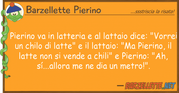 Barzellette Pierino pierino va latteria lattaio dice