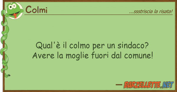 Colmi qual'è colmo sindaco? avere