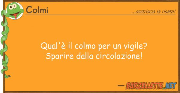 Colmi qual'è colmo vigile? sparire