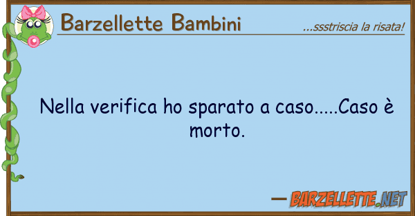 Barzellette Bambini verifica ho sparato caso.....cas