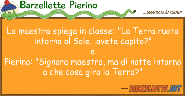 Barzellette Pierino maestra spiega classe: "la terra r