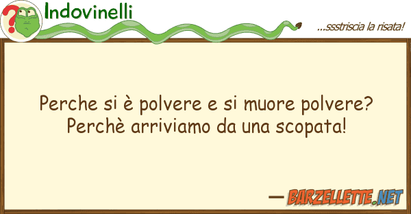 Indovinelli perche è polvere muore polvere?