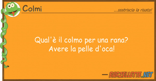 Colmi qual'è colmo rana? avere