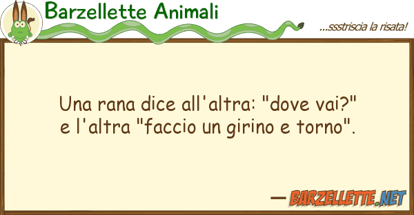 Barzellette Animali rana dice all'altra: "dove vai?"