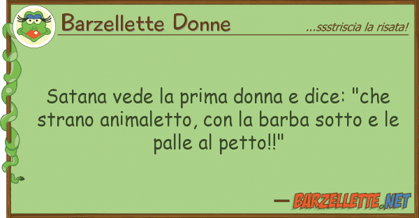 Barzellette Donne satana vede prima donna dice: "che