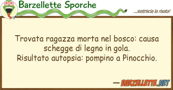 Barzellette Sporche trovata ragazza morta bosco: causa s