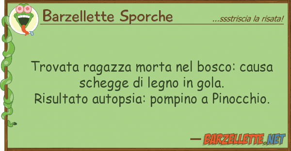 Barzellette Sporche trovata ragazza morta bosco: causa s