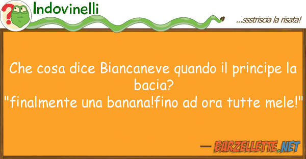 Indovinelli cosa dice biancaneve quando princ