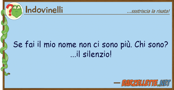 Indovinelli fai nome sono più.