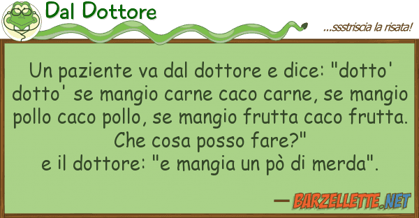 Dal Dottore paziente va dottore dice: "dott