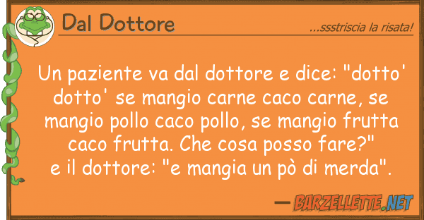 Dal Dottore paziente va dottore dice: "dott